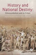 History and National Destiny – Ethnosymbolism and its Critics