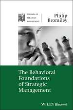 The Behavioral Foundations of Strategic Management