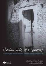 The Shadow Side of Fieldwork – Exploring the Blurred Borders Between Ethnography and Life