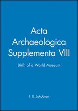 Acta Archaeologica Supplementa V78 – Birth of a World Museum