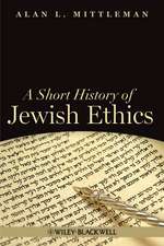 Short History of Jewish Ethics: Conduct and Charac ter in the Context of Covenant