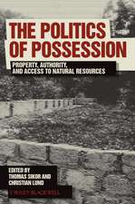 The Politics of Possession – Property, Authority, and Access to Natural Resources