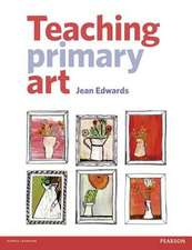 Teaching Primary Art. Jean Edwards