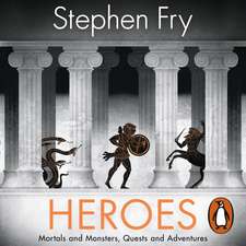 Heroes: The myths of the Ancient Greek heroes retold