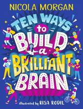 Ten Ways to Build a Brilliant Brain