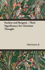 Eucken and Bergson - Their Significance for Christian Thought