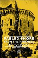 Fabled Shore - From the Pyrenees to Portugal