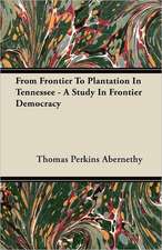 From Frontier to Plantation in Tennessee - A Study in Frontier Democracy: Vol. II - Konkan