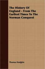 The History of England - From the Earliest Times to the Norman Conquest: Double History of a Nation