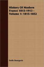 History of Modern France 1815-1913 - Volume 1: 1815-1852