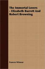 The Immortal Lovers - Elizabeth Barrett and Robert Browning: Theory and Applications