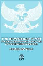 The Indonesian Story - The Birth, Growth and Structure of the Indonesian Republic: And Other Poems