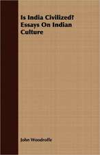 Is India Civilized? Essays on Indian Culture: 1603-1642