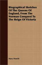 Biographical Sketches of the Queens of England, from the Norman Conquest to the Reign of Victoria: From the Great River to the Great Ocean - Life and Adventure on the Prairies, Mountains, and Pacific Coast