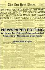 Newspaper Editing - A Manual for Editors, Copyreaders and Students of Newspaper Desk Work