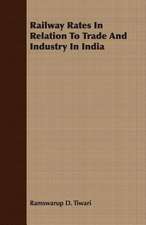 Railway Rates in Relation to Trade and Industry in India: The Theory of Conditioned Reflexes