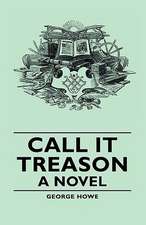 Call It Treason - A Novel