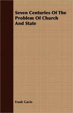 Seven Centuries of the Problem of Church and State: The Life of Louis Agassiz