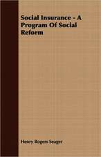 Social Insurance - A Program of Social Reform: The Life of Louis Agassiz