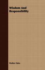 Wisdom and Responsibility: The Problems of the North-West Frontiers of India and Their Solutions