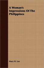 A Woman's Impressions of the Philippines: The Problems of the North-West Frontiers of India and Their Solutions