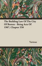 The Building Law of the City of Boston - Being Acts of 1907, Chapter 550: A Summer Tour in Canada and the States