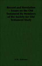 Record and Revelation - Essays on the Old Testament by Members of the Society for Old Testament Study: Its History, Strains, Pedigrees, Breeding, Kennel Management, Ailments, Exhibition, Show Points, and Elementary Traini