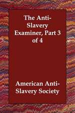 The Anti-Slavery Examiner, Part 3 of 4