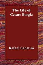 The Life of Cesare Borgia