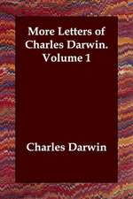 More Letters of Charles Darwin. Volume 1