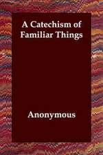 A Catechism of Familiar Things