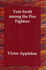 Tom Swift Among the Fire Fighters