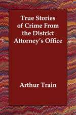 True Stories of Crime from the District Attorney's Office