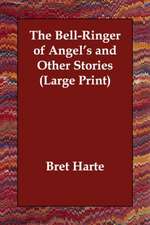 The Bell-Ringer of Angel's and Other Stories