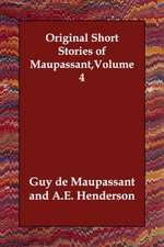 Original Short Stories of Maupassant, Volume 4