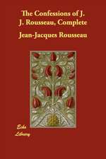 The Confessions of J. J. Rousseau, Complete