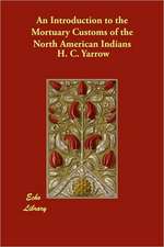 An Introduction to the Mortuary Customs of the North American Indians