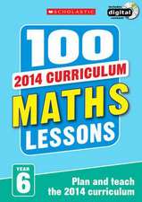 Tibbatts, S: 100 Maths Lessons: Year 6