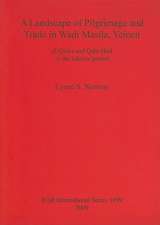 A Landscape of Pilgrimage and Trade in Wadi Masila, Yemen: Al-Qisha and Qabr Hud in the Islamic Period