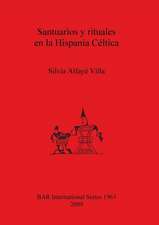 Santuarios y Rituales En La Hispania Celtica