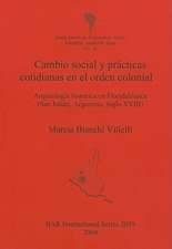 Cambio Social y Practicas Cotidianas en el Orden Colonial: Arqueologia Historica en Floridablanca (San Julian, Argentina, Siglo XVIII)