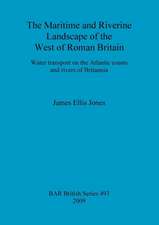 The Maritime and Riverine Landscape of the West of Roman Britain