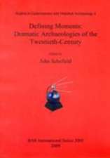 Defining Moments: Dramatic Archaeologies of the Twentieth-Century