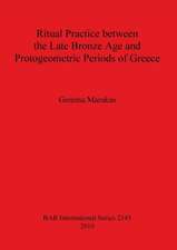 Ritual Practice between the Late Bronze Age and Protogeometric Periods of Greece