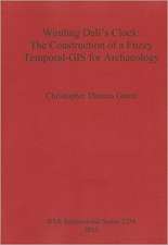 Winding Dali's Clock: The Construction of a Fuzzy Temporal-GIS for Archaeology