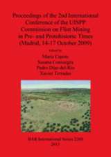 Proceedings of the 2nd International Conference of the Uispp Commission on Flint Mining in Pre- And Protohistoric Times (Madrid, 14-17 October 2009)