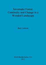 Savernake Forest: Continuity and Change in a Wooded Landscape