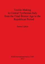 Textile-Making in Central Tyrrhenian Italy from the Final Bronze Age to the Republican Period