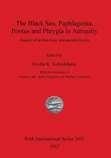 The Black Sea, Paphlagonia, Pontus and Phrygia in Antiquity