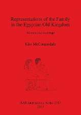 Representations of the Family in the Egyptian Old Kingdom: Women and Marriage